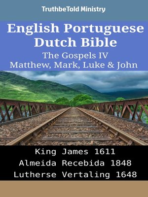 cover image of English Portuguese Dutch Bible--The Gospels IV--Matthew, Mark, Luke & John